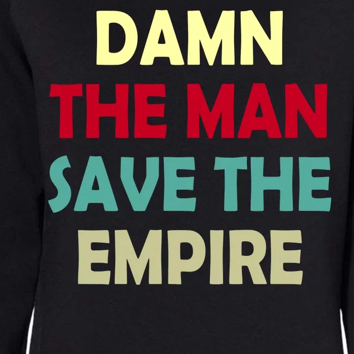 Damn The Man Save The Empire Womens California Wash Sweatshirt