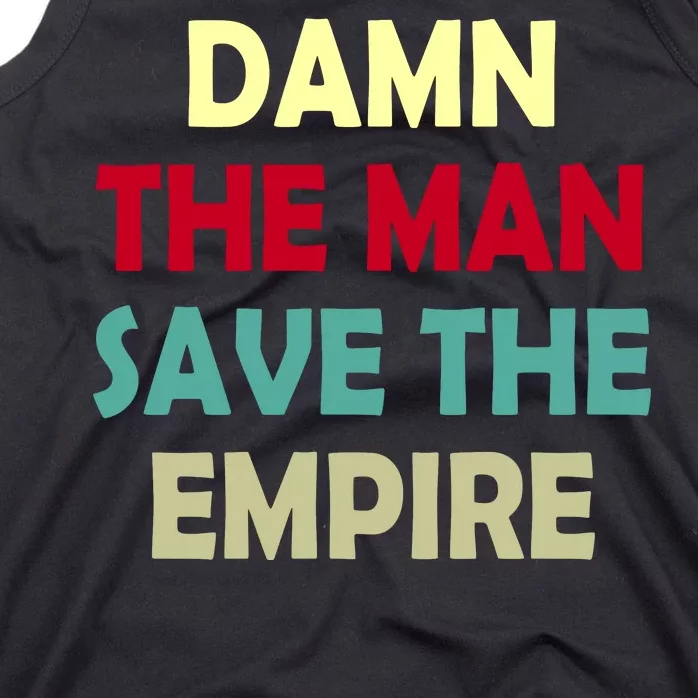 Damn The Man Save The Empire Tank Top