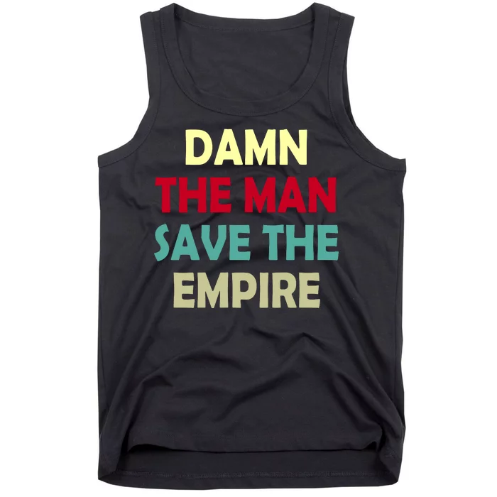 Damn The Man Save The Empire Tank Top