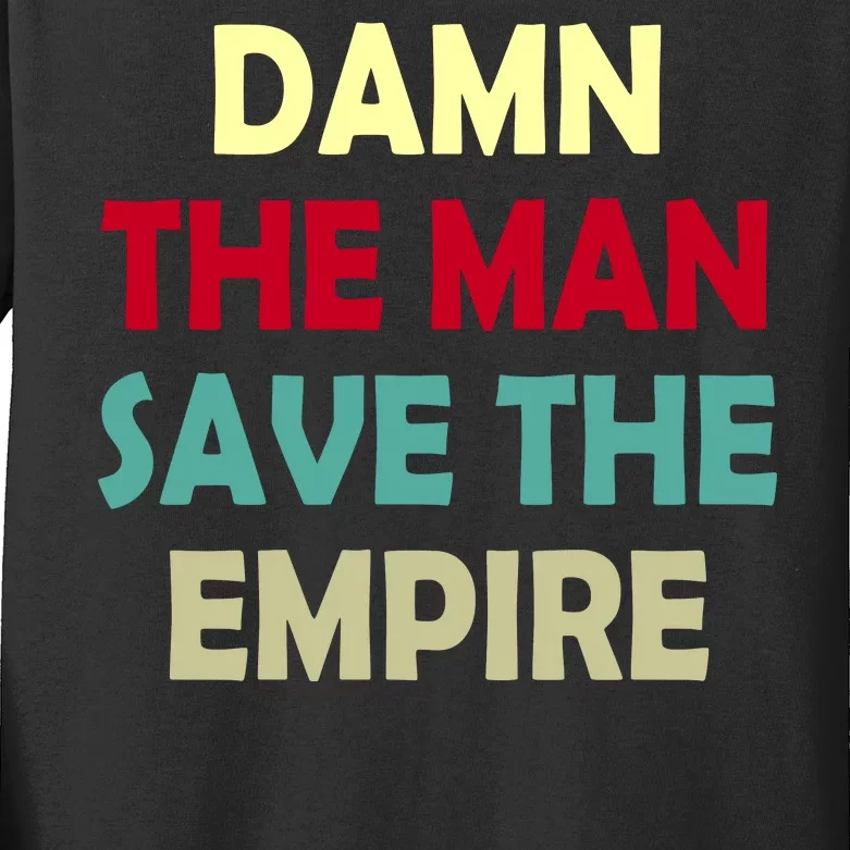 Damn The Man Save The Empire Kids Long Sleeve Shirt