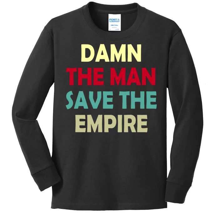 Damn The Man Save The Empire Kids Long Sleeve Shirt