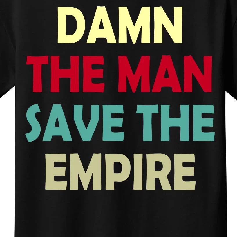 Damn The Man Save The Empire Kids T-Shirt