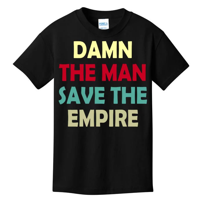 Damn The Man Save The Empire Kids T-Shirt