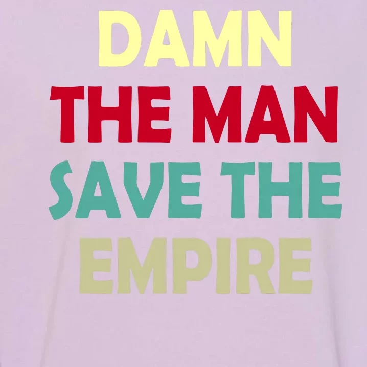 Damn The Man Save The Empire Garment-Dyed Sweatshirt