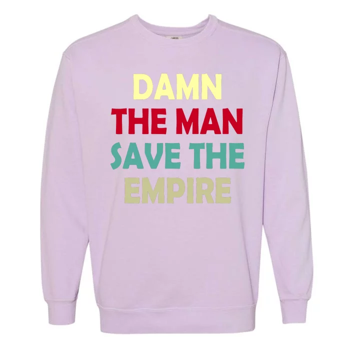 Damn The Man Save The Empire Garment-Dyed Sweatshirt