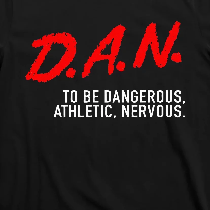 Dangerous Athletic Nervous Funny DAN Acronym T-Shirt