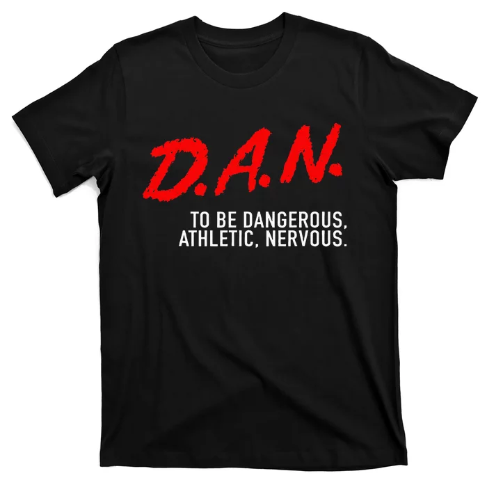 Dangerous Athletic Nervous Funny DAN Acronym T-Shirt