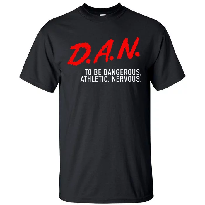 Dangerous Athletic Nervous Funny DAN Acronym Tall T-Shirt