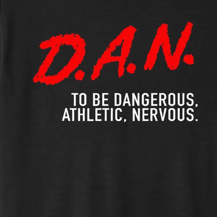 Dangerous Athletic Nervous Funny DAN Acronym ChromaSoft Performance T-Shirt