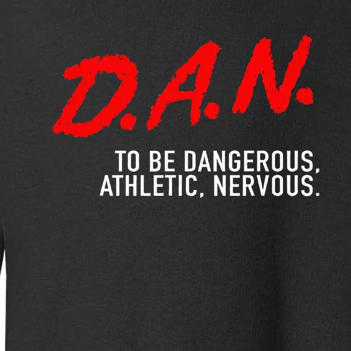 Dangerous Athletic Nervous Funny DAN Acronym Toddler Sweatshirt