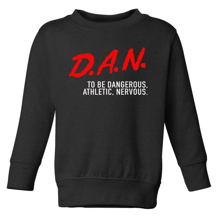 Dangerous Athletic Nervous Funny DAN Acronym Toddler Sweatshirt