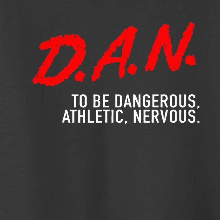 Dangerous Athletic Nervous Funny DAN Acronym Toddler T-Shirt