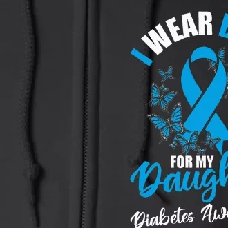 Diabetes Awareness November I Wear Blue For My Daughter Full Zip Hoodie