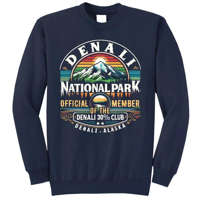 Denali Alaska National Park Official Member Of The Denali 30 Percent Club Tall Sweatshirt