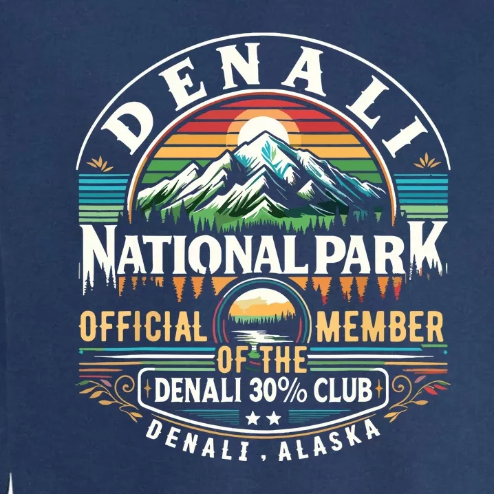 Denali Alaska National Park Official Member Of The Denali 30 Percent Club Garment-Dyed Sweatshirt