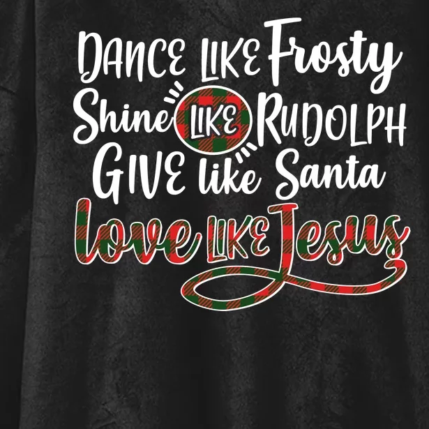 Dance Like Frosty Shine Like Rudolph Give Like Santa Love Jesus Hooded Wearable Blanket