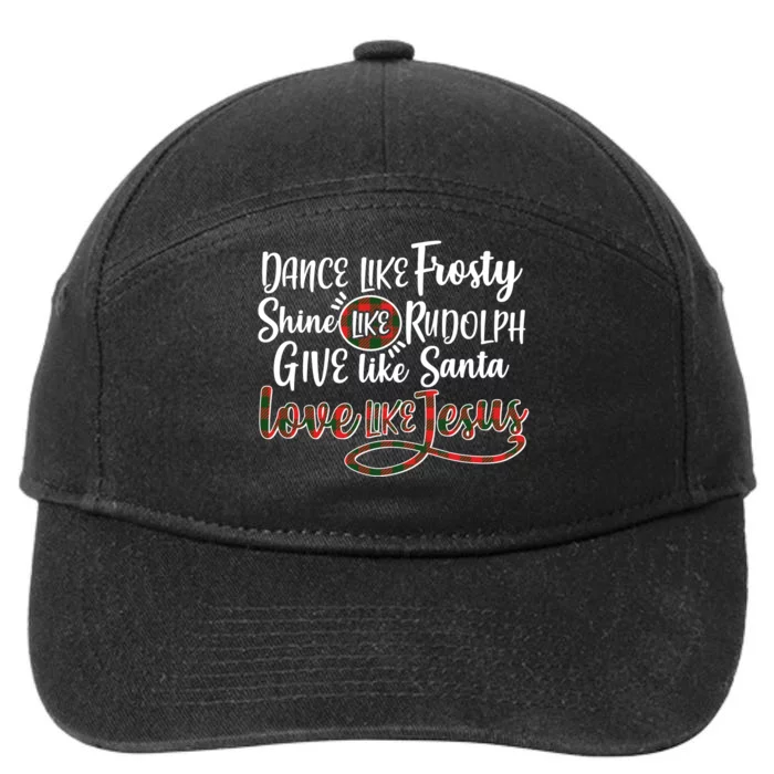 Dance Like Frosty Shine Like Rudolph Give Like Santa Love Jesus 7-Panel Snapback Hat