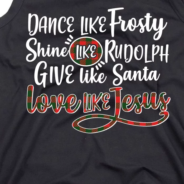 Dance Like Frosty Shine Like Rudolph Give Like Santa Love Jesus Tank Top