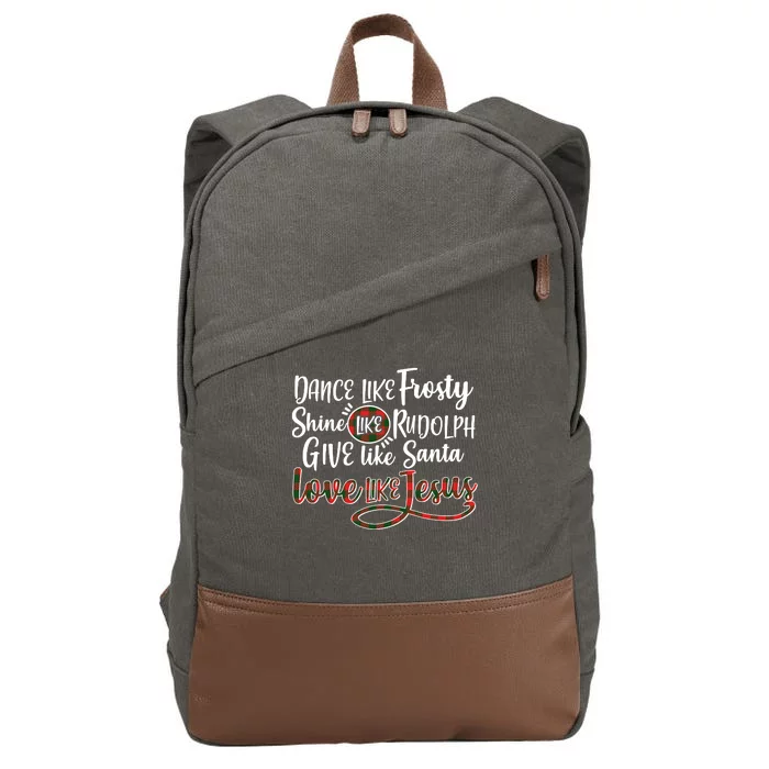 Dance Like Frosty Shine Like Rudolph Give Like Santa Love Jesus Cotton Canvas Backpack