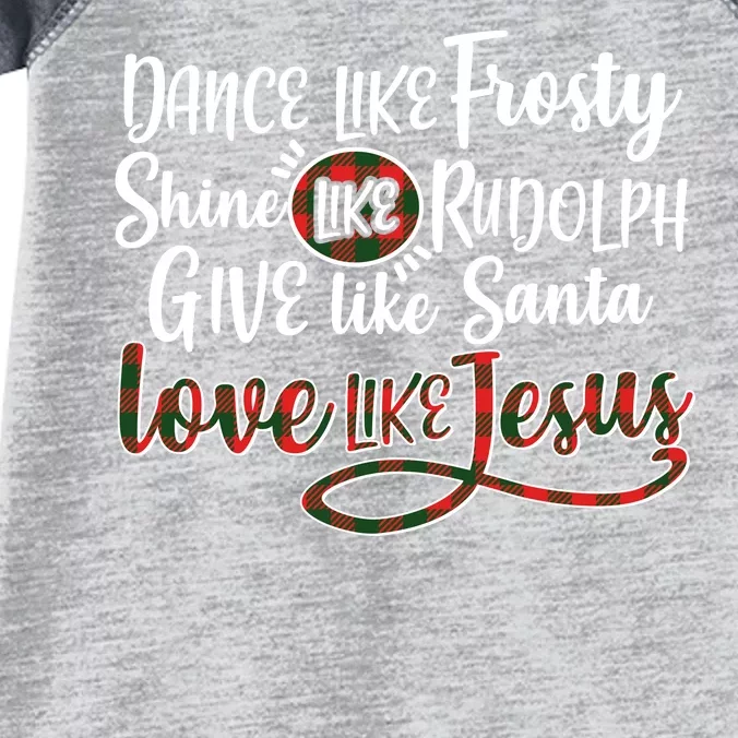 Dance Like Frosty Shine Like Rudolph Give Like Santa Love Jesus Infant Baby Jersey Bodysuit