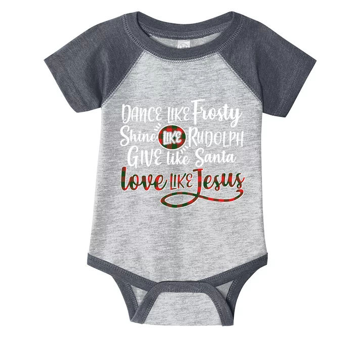 Dance Like Frosty Shine Like Rudolph Give Like Santa Love Jesus Infant Baby Jersey Bodysuit