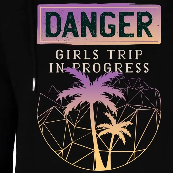 Danger Girls Trip In Progress Womens Funnel Neck Pullover Hood