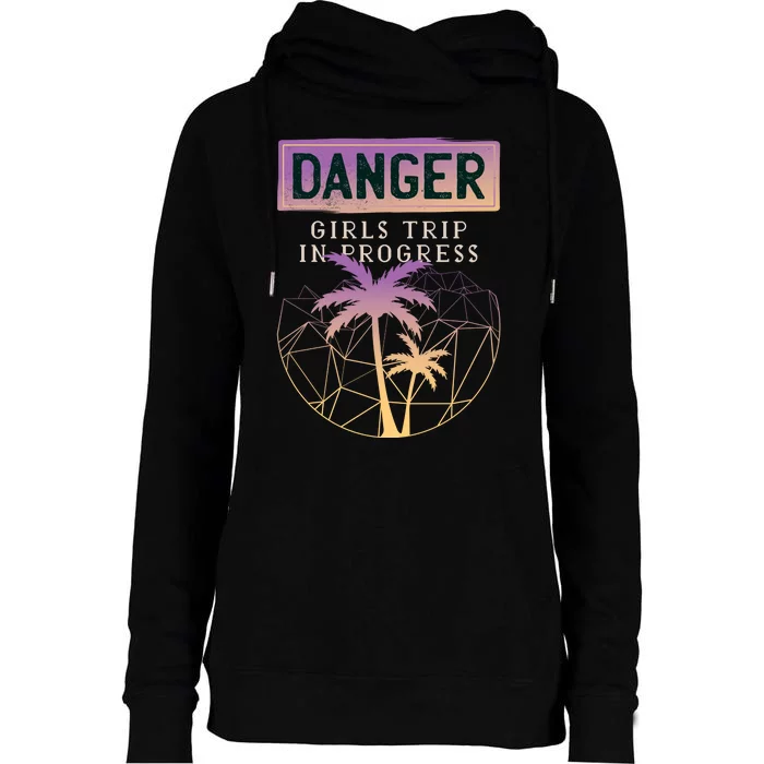 Danger Girls Trip In Progress Womens Funnel Neck Pullover Hood