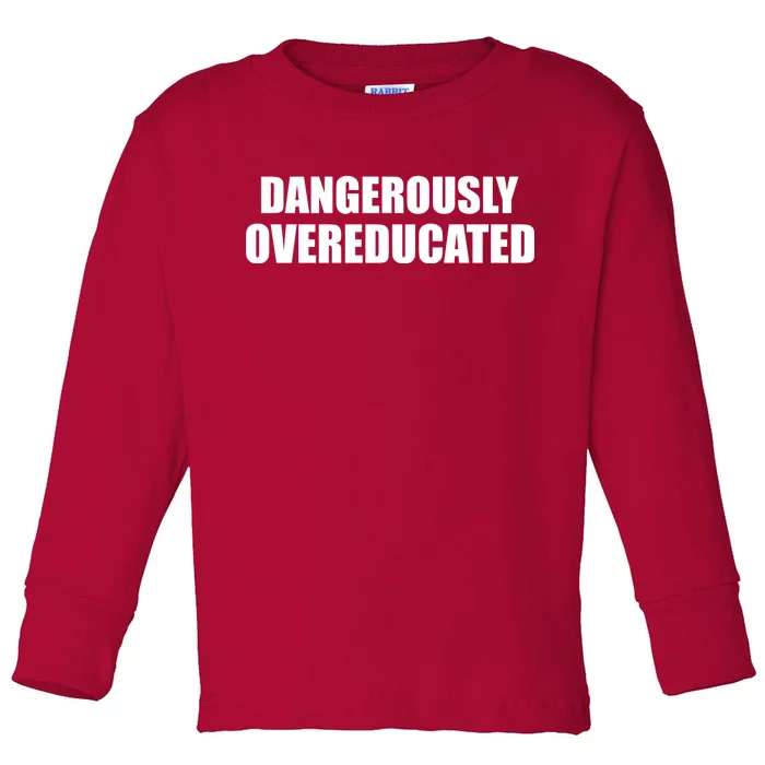 Dangerously Overeducated Toddler Long Sleeve Shirt