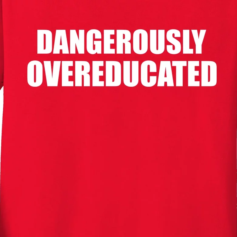 Dangerously Overeducated Kids Long Sleeve Shirt