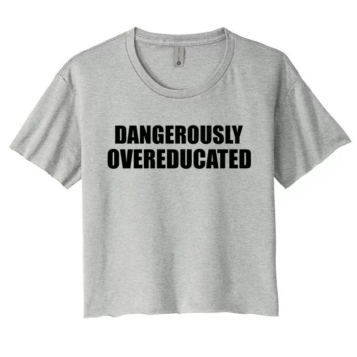 Dangerously Overeducated Women's Crop Top Tee