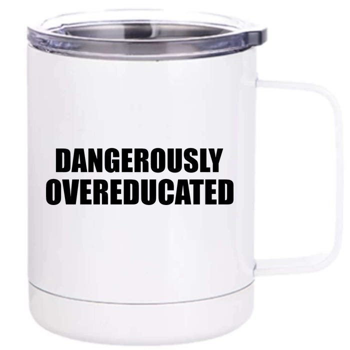 Dangerously Overeducated Front & Back 12oz Stainless Steel Tumbler Cup