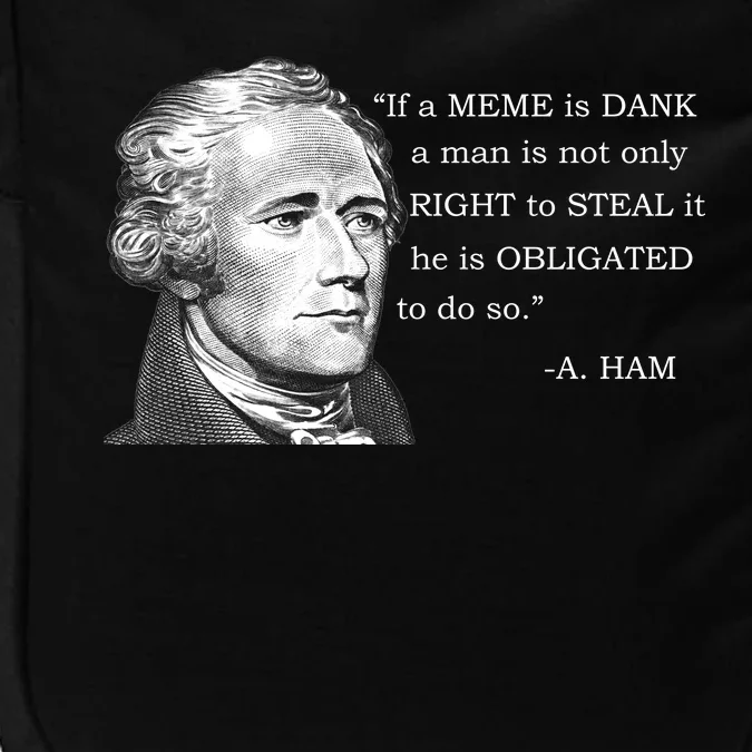 Dank Memes Alexander Hamilton A. Ham Quote Impact Tech Backpack