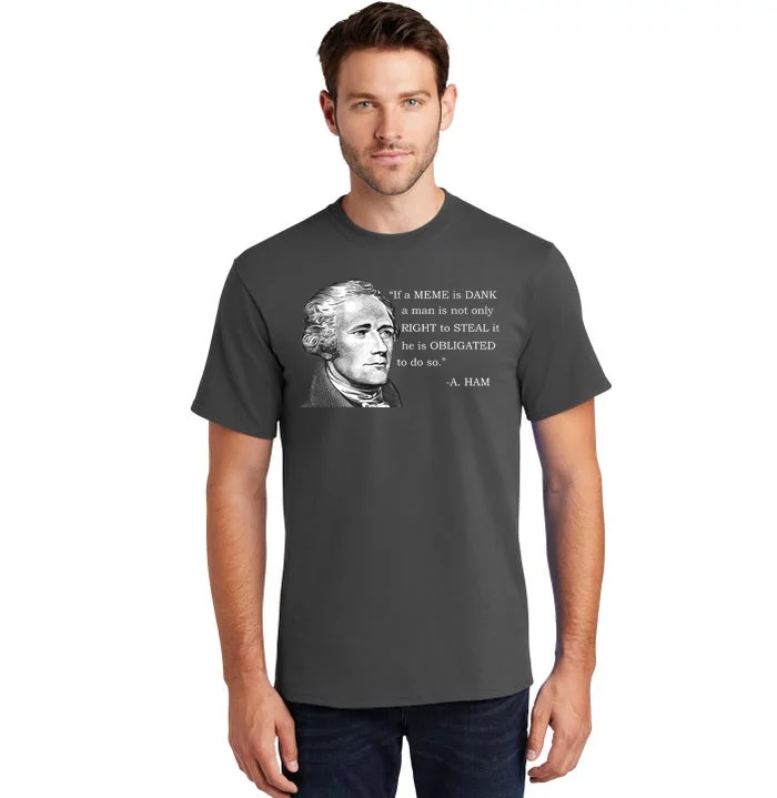 Dank Memes Alexander Hamilton A. Ham Quote Tall T-Shirt