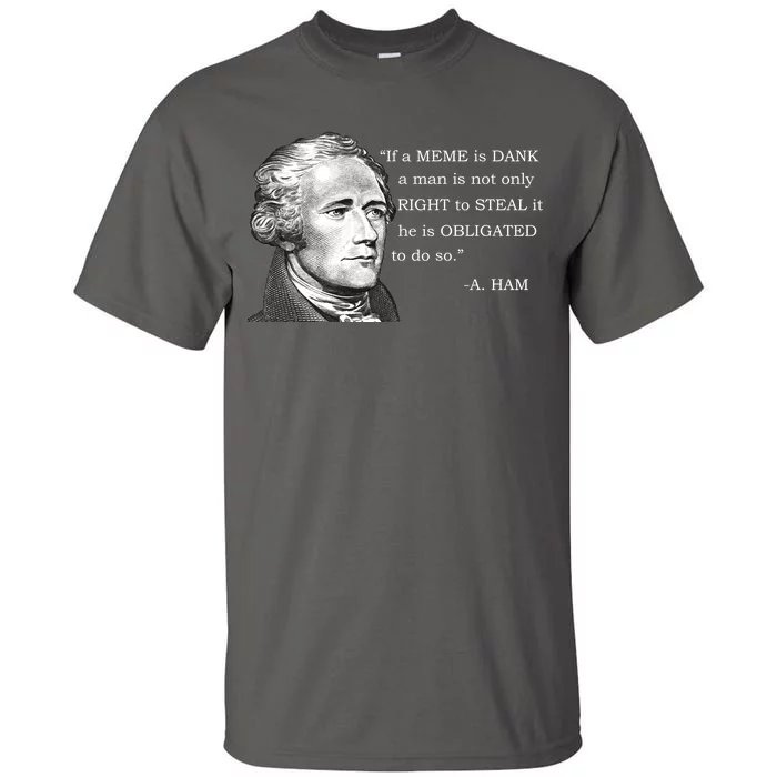 Dank Memes Alexander Hamilton A. Ham Quote Tall T-Shirt