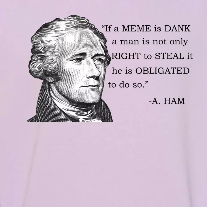 Dank Memes Alexander Hamilton A. Ham Quote Garment-Dyed Sweatshirt