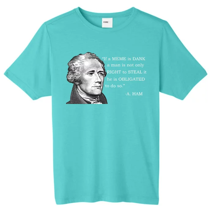 Dank Memes Alexander Hamilton A. Ham Quote ChromaSoft Performance T-Shirt