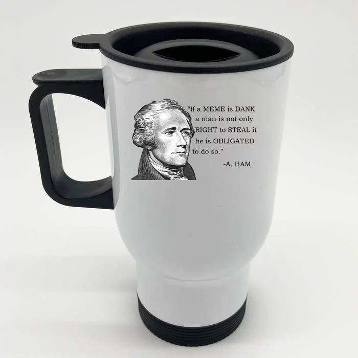 Dank Memes Alexander Hamilton A. Ham Quote Front & Back Stainless Steel Travel Mug