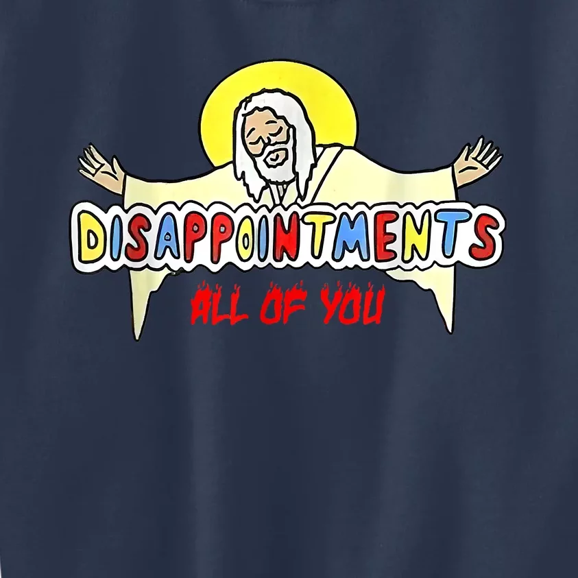 Disappointments All Of You Jesus Kids Sweatshirt