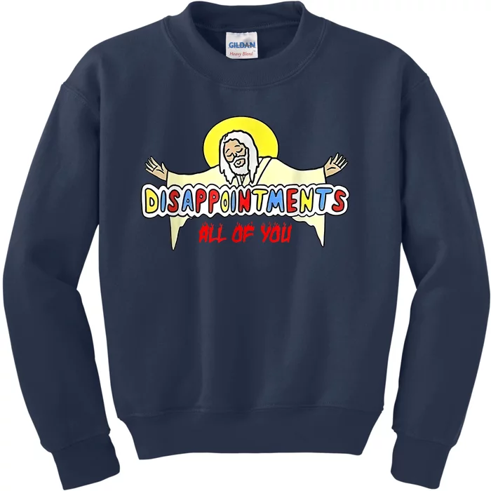 Disappointments All Of You Jesus Kids Sweatshirt