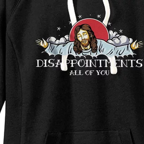 Disappointments All Of You Jesus God Women's Fleece Hoodie