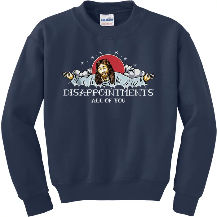 Disappointments All Of You Jesus God Kids Sweatshirt