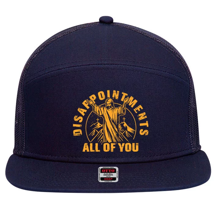 Disappointments All Of You Jesus Christ 7 Panel Mesh Trucker Snapback Hat