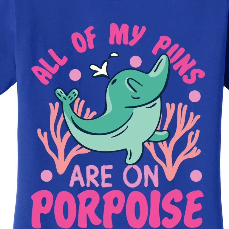 Dolphin: All Of My Puns Are On Porpoise Funny Gift Women's T-Shirt