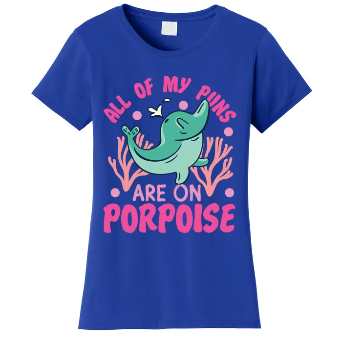 Dolphin: All Of My Puns Are On Porpoise Funny Gift Women's T-Shirt