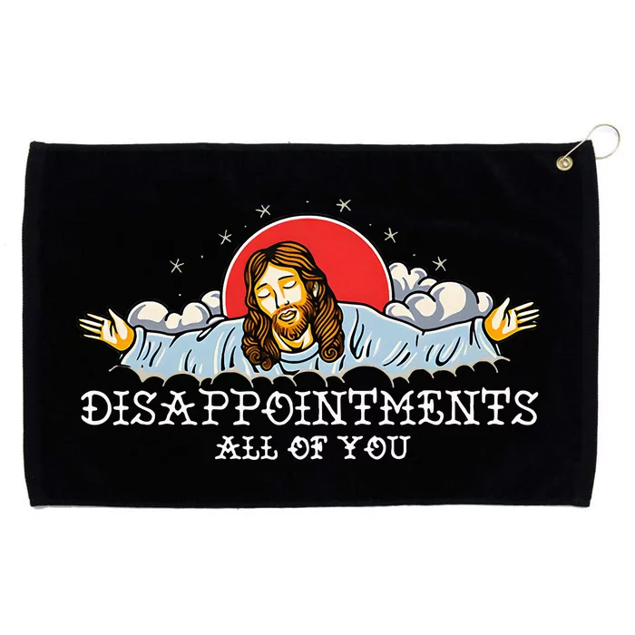 Disappointts All Of You Grommeted Golf Towel