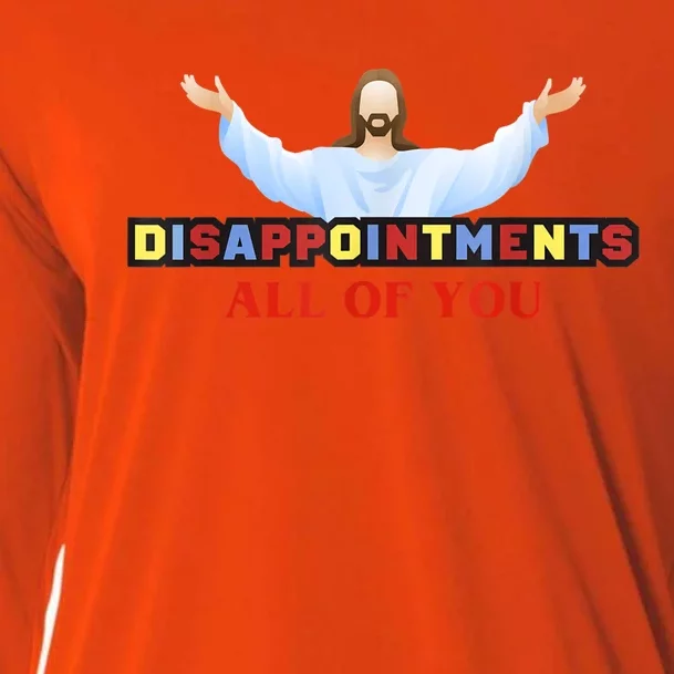 Disappointments All Of You Jesus Sarcastic Humor Cooling Performance Long Sleeve Crew