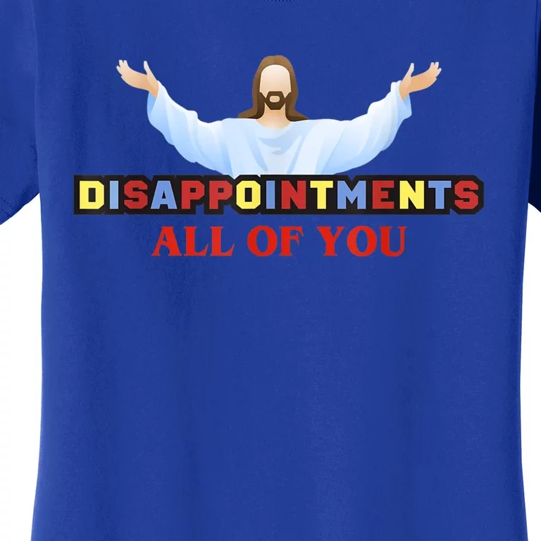 Disappointments All Of You Jesus Sarcastic Humor Women's T-Shirt