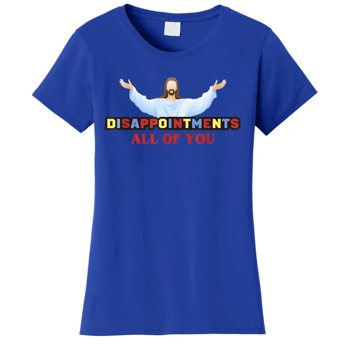 Disappointments All Of You Jesus Sarcastic Humor Women's T-Shirt