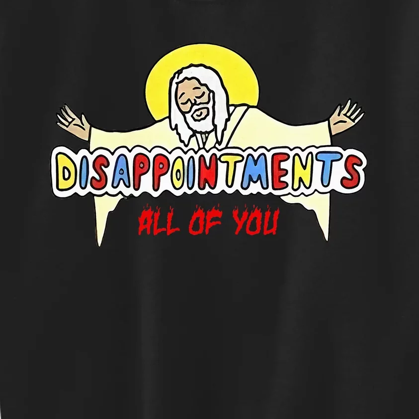 Disappointments All Of You Jesus Sarcastic Humor Kids Sweatshirt