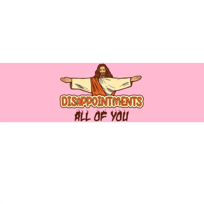 Disappointments All Of You Jesus Sarcastic Humor Bumper Sticker